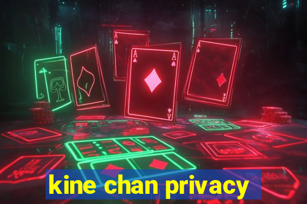 kine chan privacy